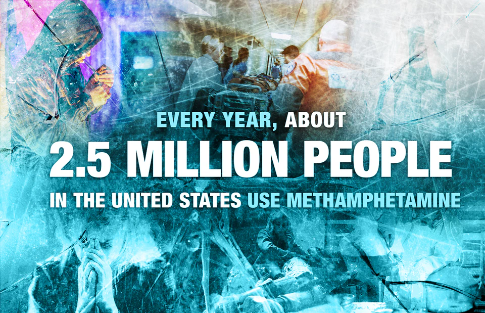 Every year, about 2.5 million people in the united states use methamphetamine